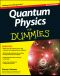 [Dummies 01] • Quantum Physics For Dummies · Revisited Edtion